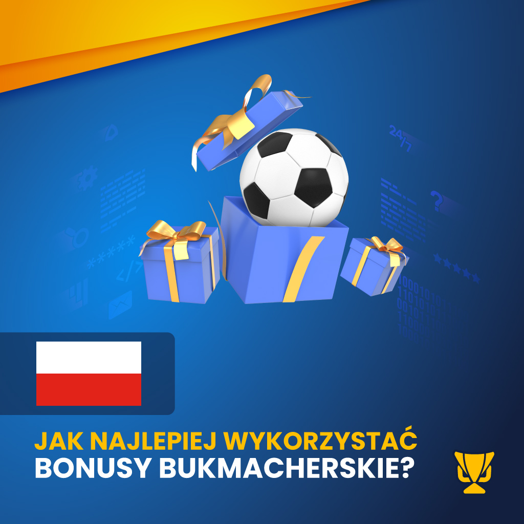 Jak najlepiej wykorzystać bonusy bukmacherskie – poradnik MŚ 2026