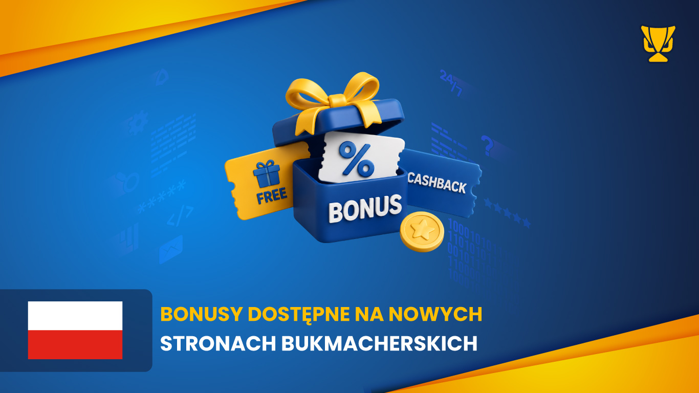 Bonusy dostępne na nowych stronach bukmacherskich