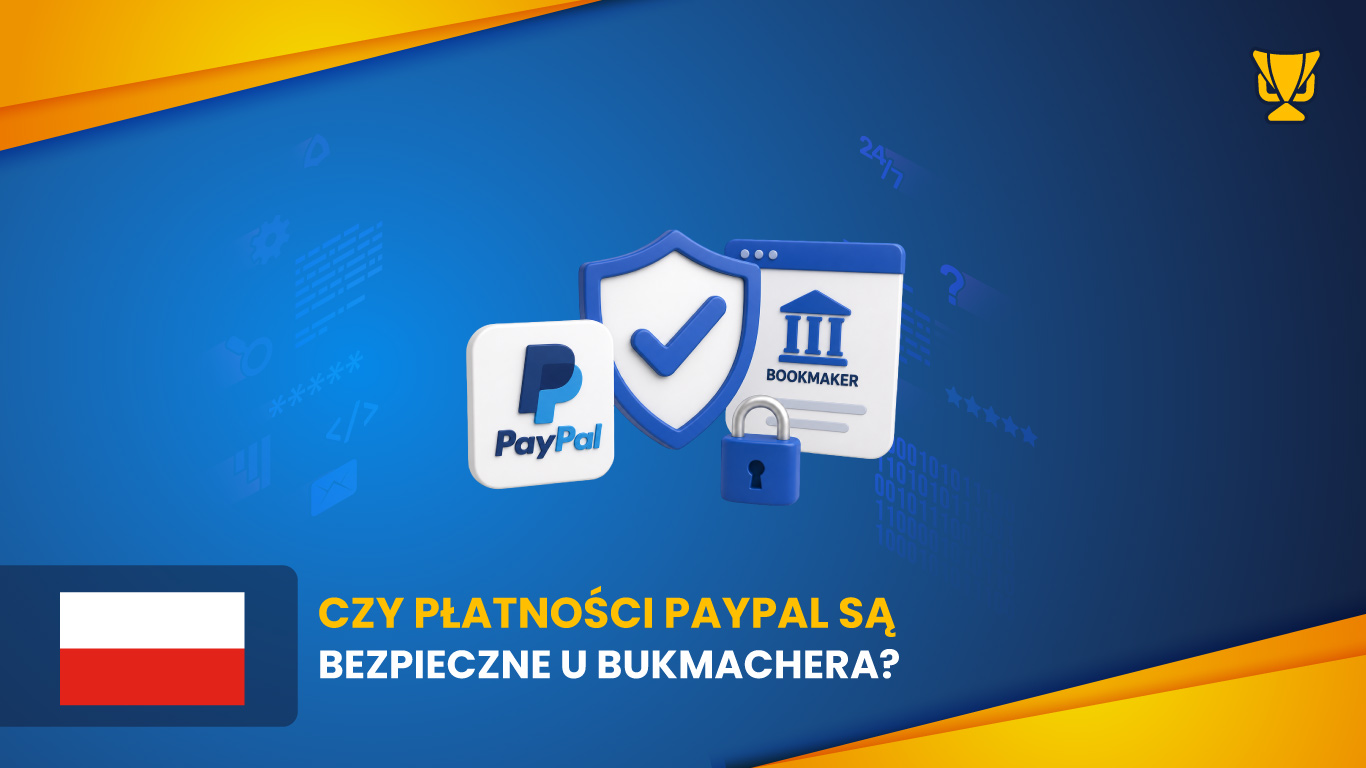 Czy płatności PayPal są bezpieczne u bukmachera?