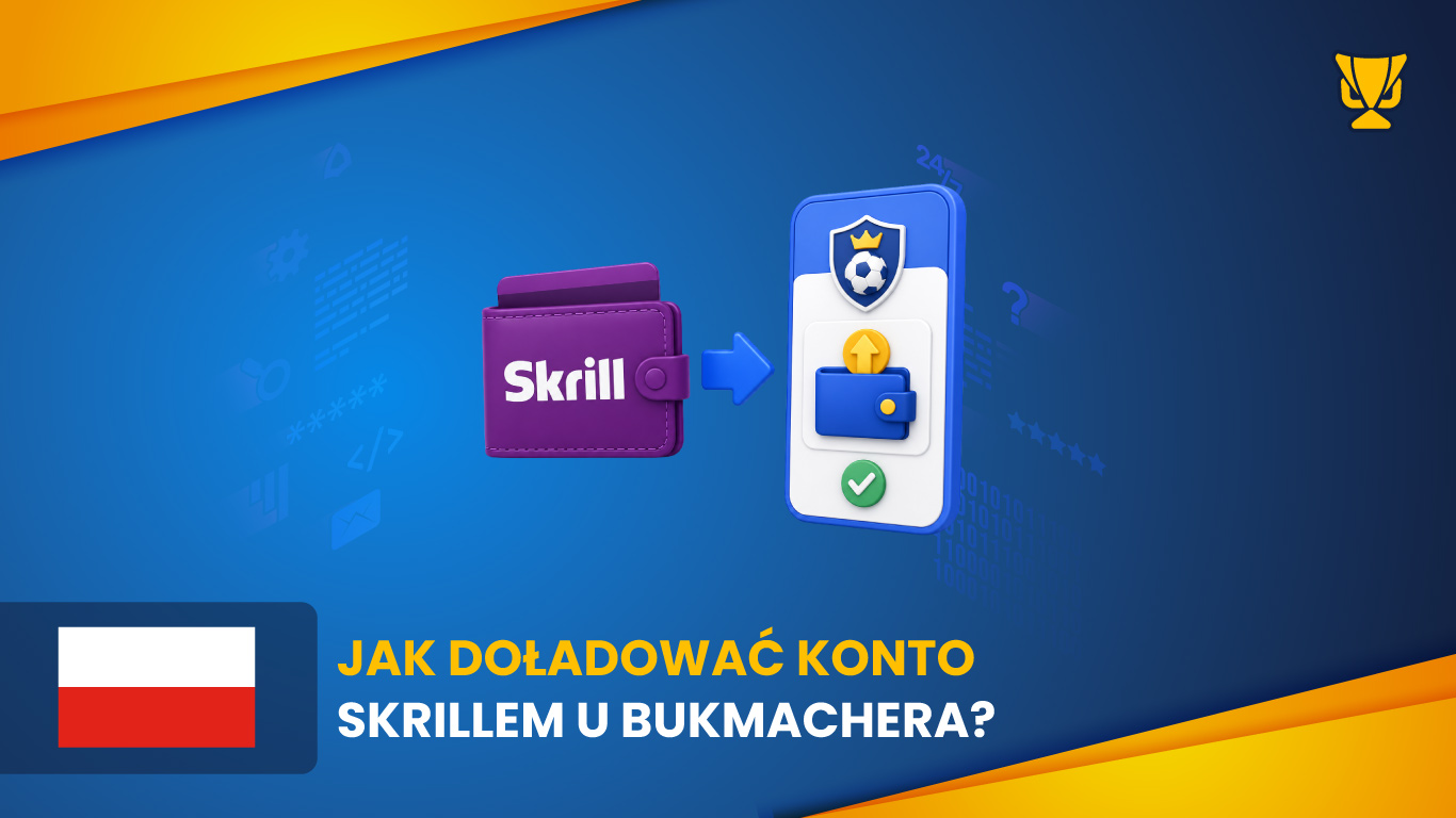 Jak doładować konto Skrillem u bukmachera?