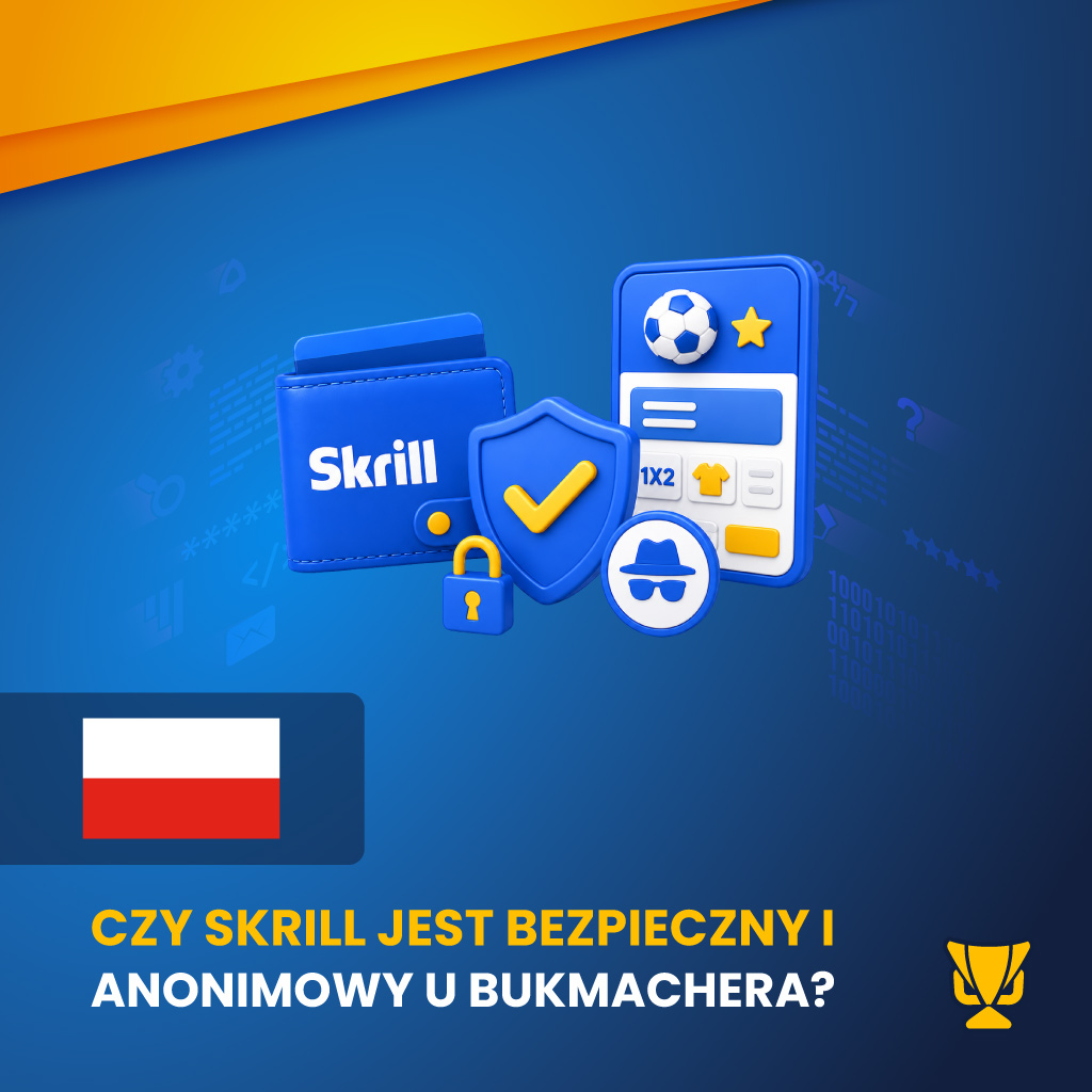 Czy Skrill jest bezpieczny i anonimowy u bukmachera?